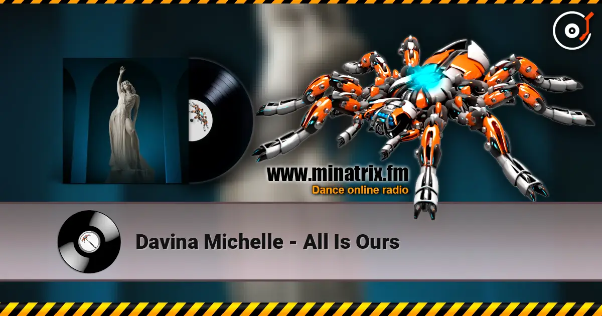 Davina Michelle - All Is Ours écouter en ligne en haute qualité | Minatrix.FM