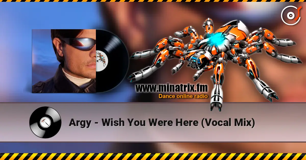 Argy - Wish You Were Here (Vocal Mix) écouter en ligne en haute qualité | Minatrix.FM