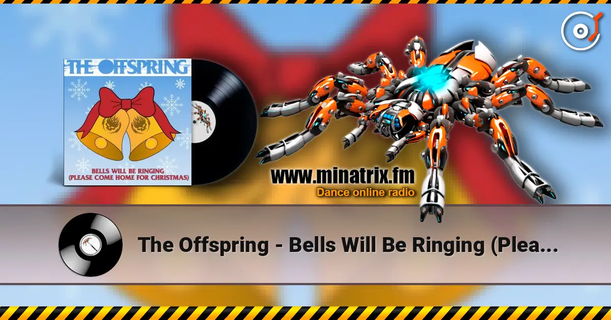 The Offspring - Bells Will Be Ringing (Please Come Home For Christmas) écouter en ligne en haute qualité | Minatrix.FM