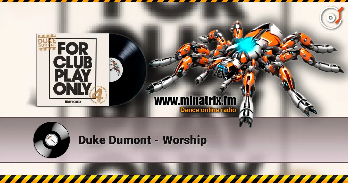 Duke Dumont - Worship écouter en ligne en haute qualité | Minatrix.FM