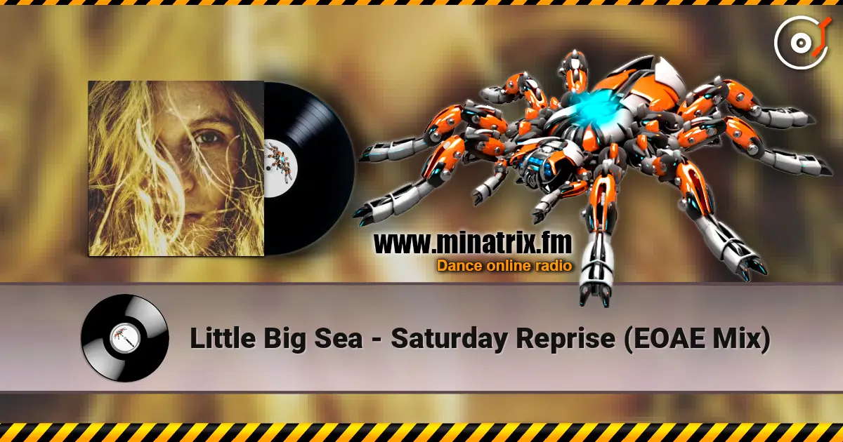 Little Big Sea - Saturday Reprise (EOAE Mix) écouter en ligne en haute qualité | Minatrix.FM