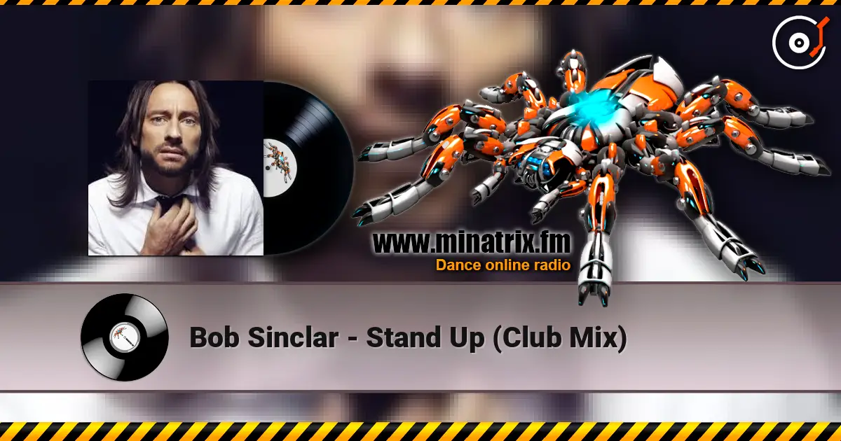 Bob Sinclar - Stand Up (Club Mix) écouter en ligne en haute qualité | Minatrix.FM