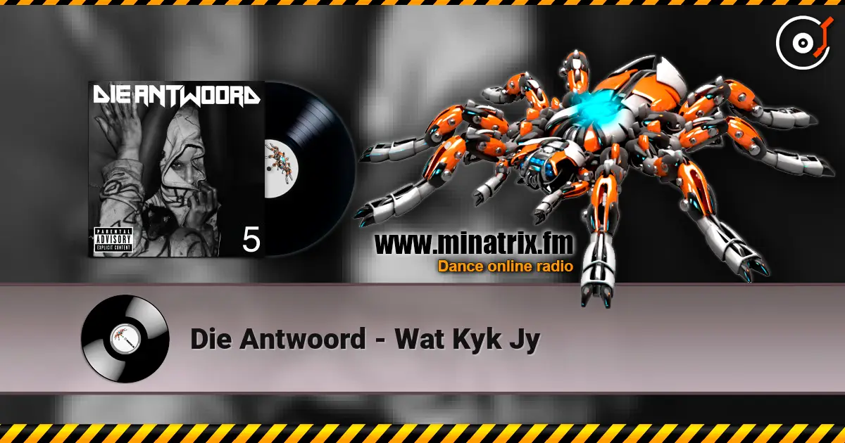 Die Antwoord - Wat Kyk Jy écouter en ligne en haute qualité | Minatrix.FM