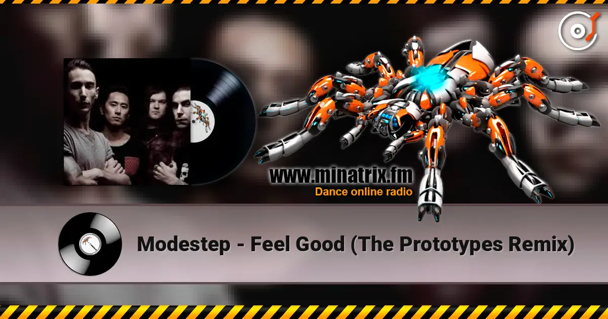 Modestep - Feel Good (The Prototypes Remix) écouter en ligne en haute qualité | Minatrix.FM