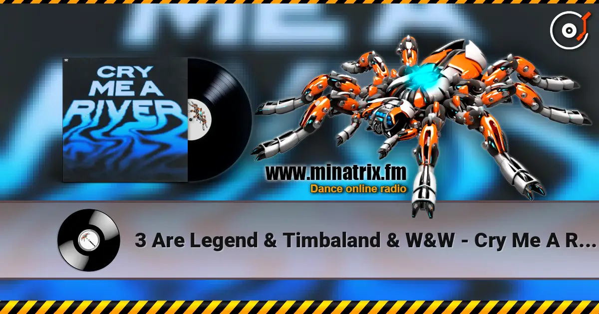 3 Are Legend & Timbaland & W&W - Cry Me A River écouter en ligne en haute qualité | Minatrix.FM
