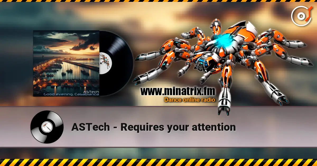 ASTech - Requires your attention écouter en ligne en haute qualité | Minatrix.FM
