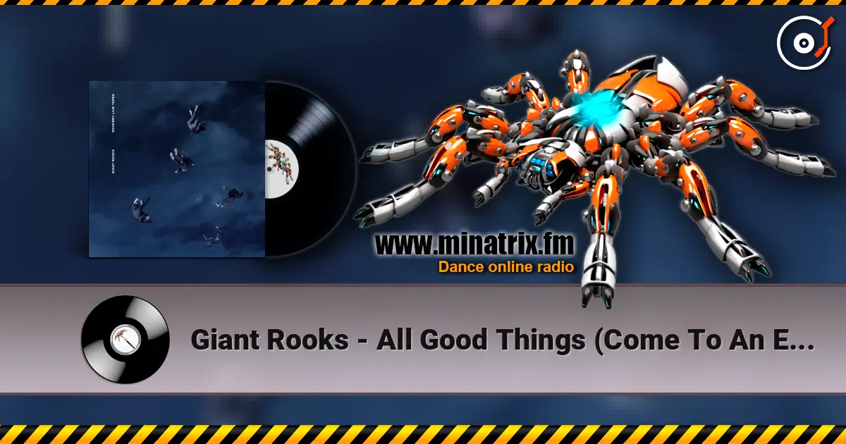 Giant Rooks - All Good Things (Come To An End) (Home Session) écouter en ligne en haute qualité | Minatrix.FM