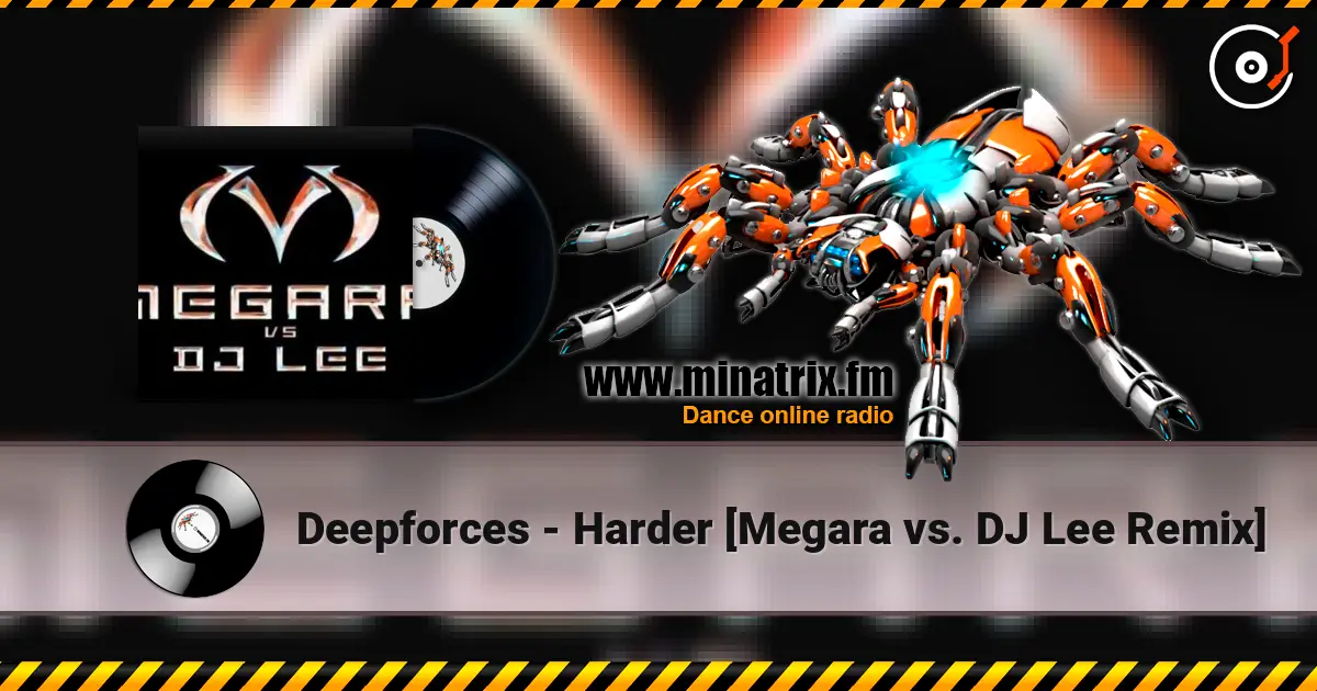 Deepforces - Harder [Megara vs. DJ Lee Remix] écouter en ligne en haute qualité | Minatrix.FM