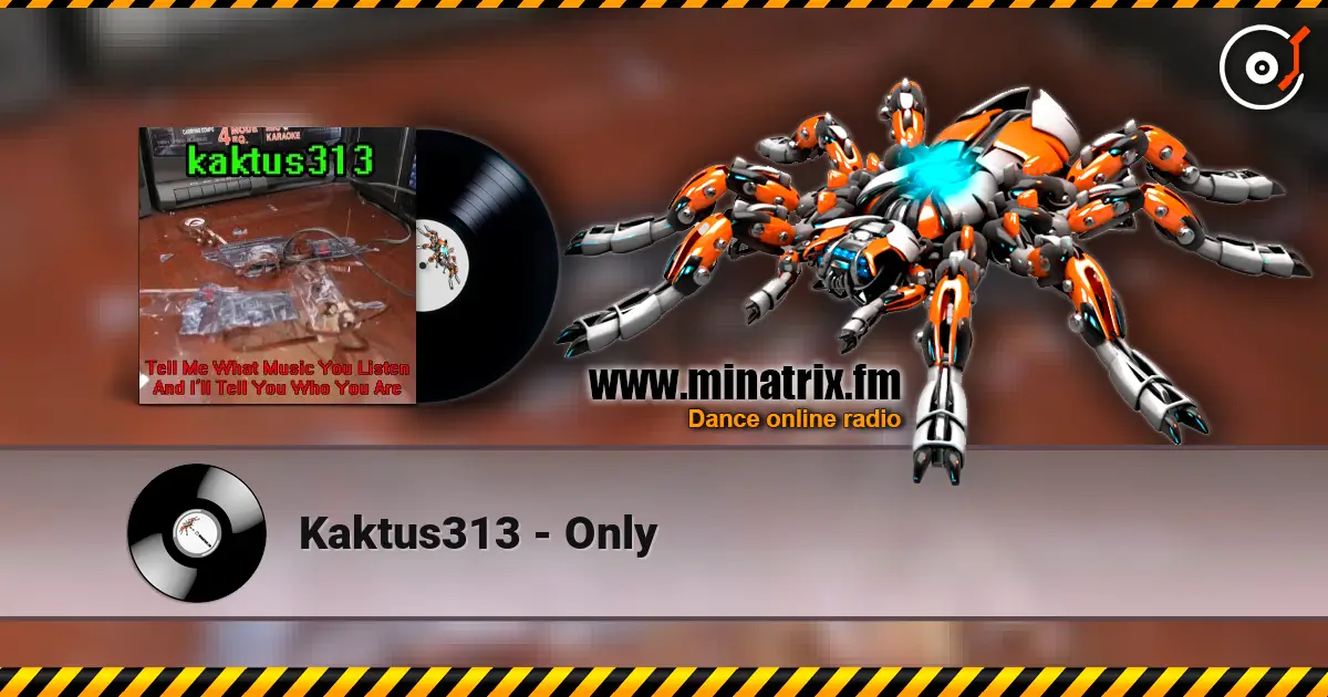 Kaktus313 - Only écouter en ligne en haute qualité | Minatrix.FM
