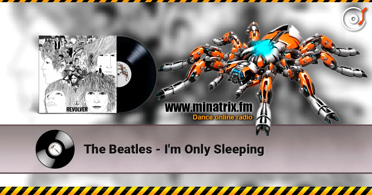 The Beatles - I'm Only Sleeping écouter en ligne en haute qualité | Minatrix.FM