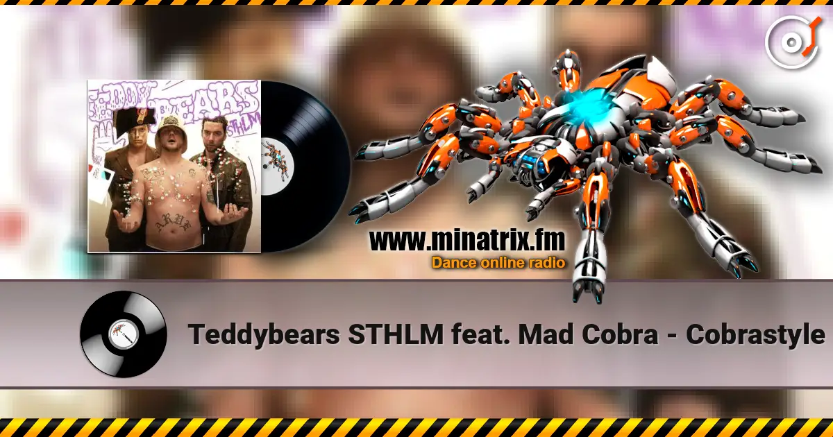 Teddybears STHLM feat. Mad Cobra - Cobrastyle écouter en ligne en haute qualité | Minatrix.FM