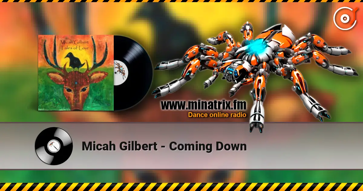Micah Gilbert - Coming Down écouter en ligne en haute qualité | Minatrix.FM