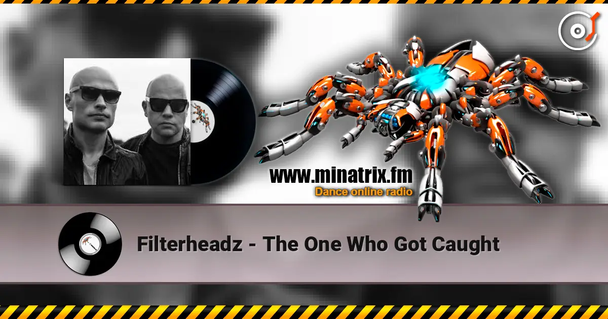 Filterheadz - The One Who Got Caught écouter en ligne en haute qualité | Minatrix.FM