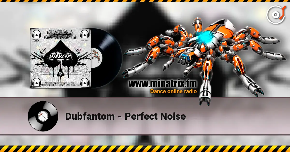 Dubfantom - Perfect Noise écouter en ligne en haute qualité | Minatrix.FM