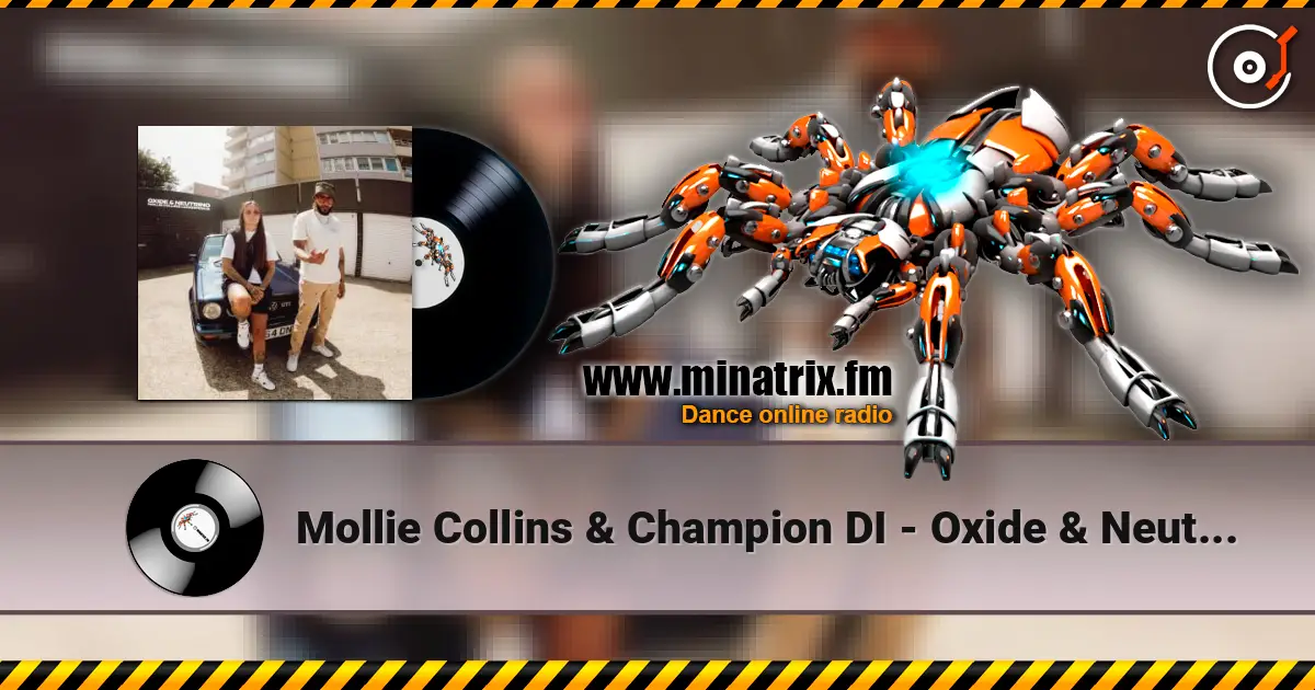 Mollie Collins & Champion DI - Oxide & Neutrino écouter en ligne en haute qualité | Minatrix.FM