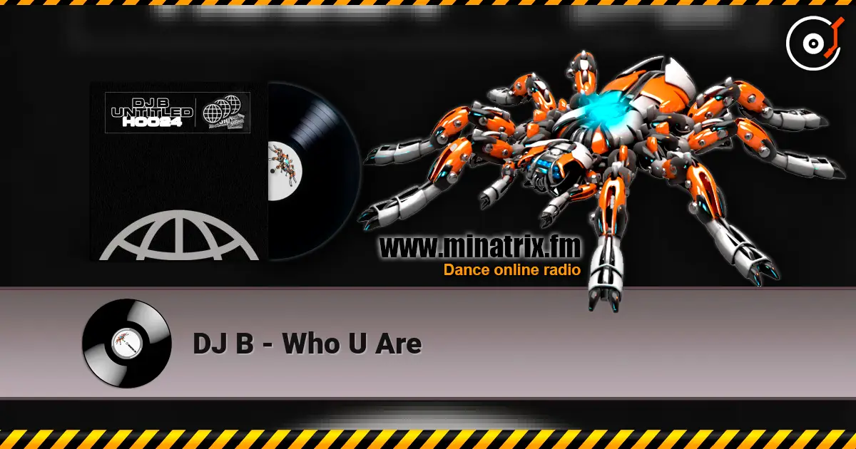 DJ B - Who U Are écouter en ligne en haute qualité | Minatrix.FM
