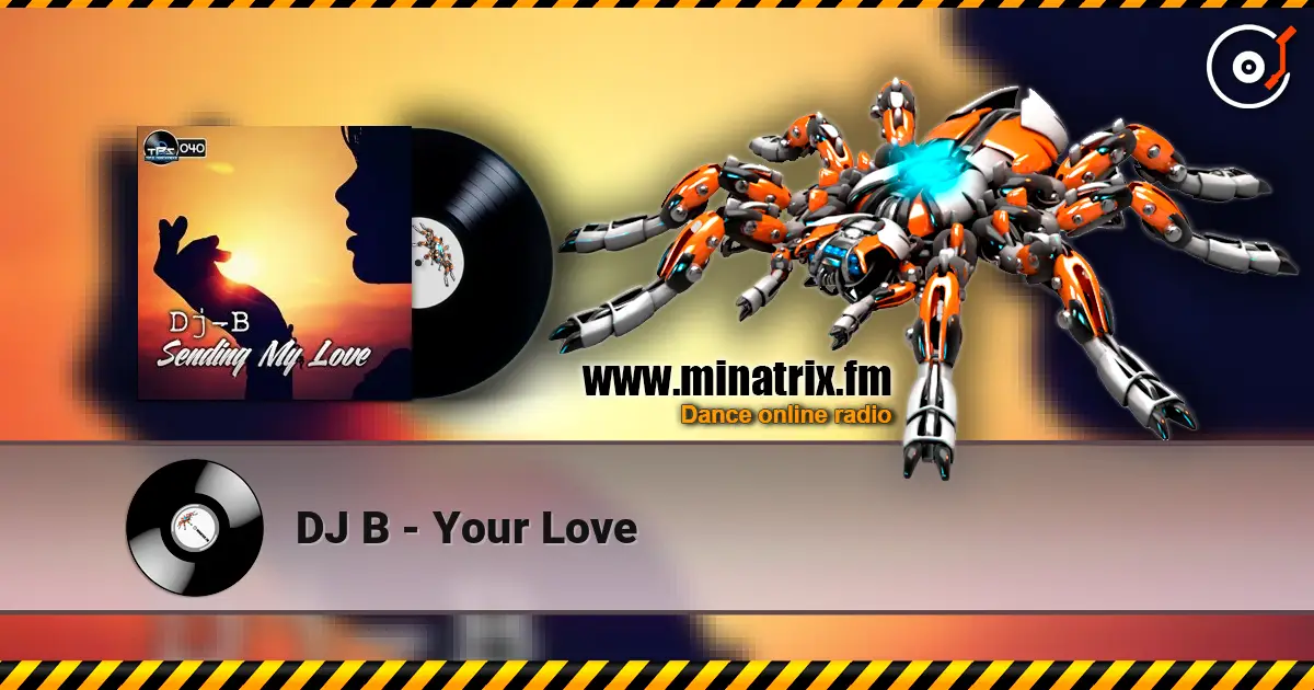 DJ B - Your Love écouter en ligne en haute qualité | Minatrix.FM