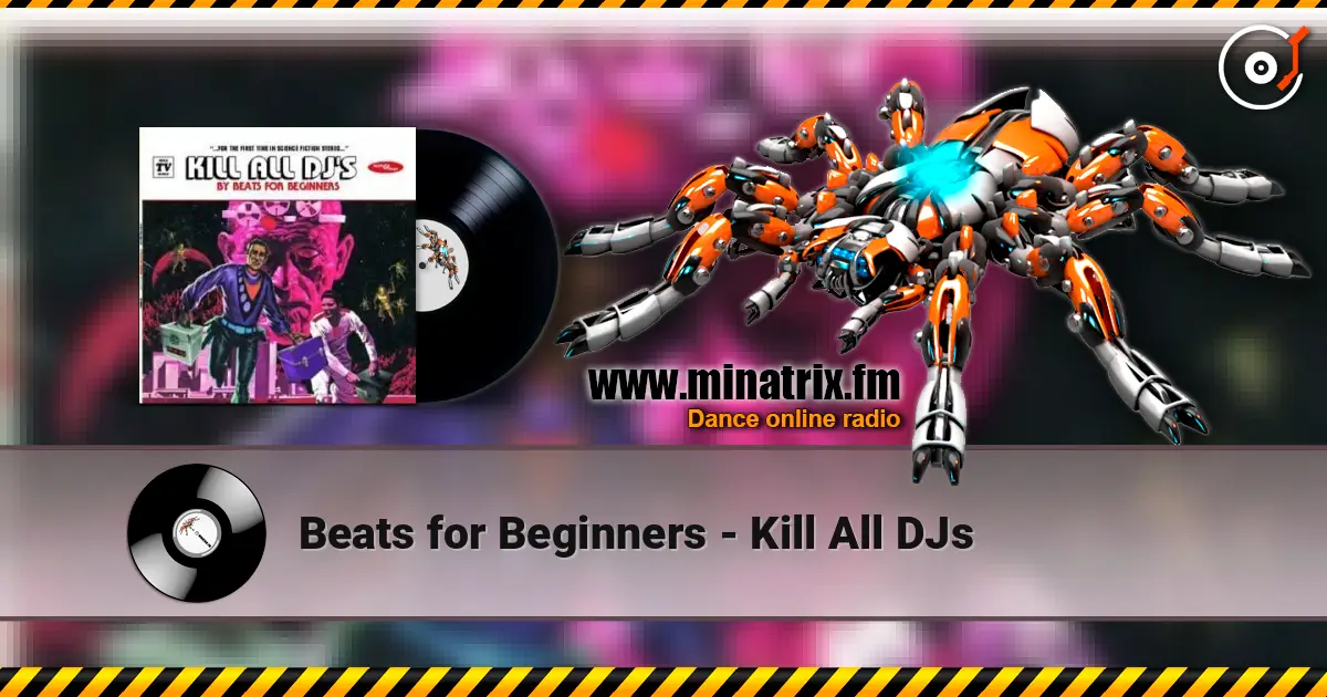 Beats for Beginners - Kill All DJs écouter en ligne en haute qualité | Minatrix.FM