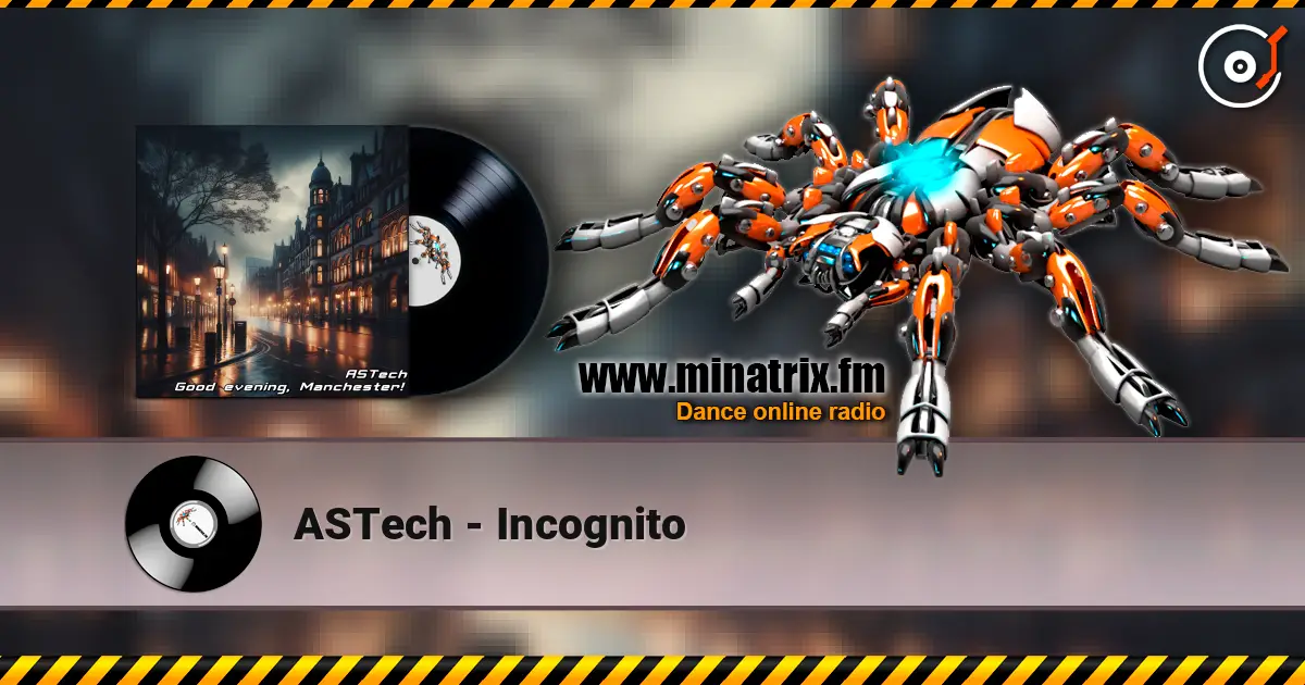 ASTech - Incognito écouter en ligne en haute qualité | Minatrix.FM