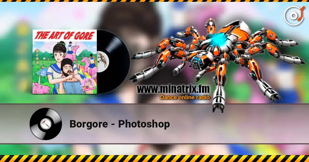 Borgore - Photoshop écouter en ligne en haute qualité | Minatrix.FM