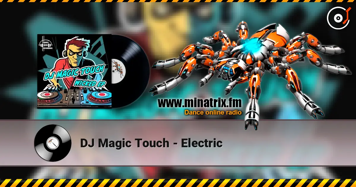 DJ Magic Touch - Electric écouter en ligne en haute qualité | Minatrix.FM