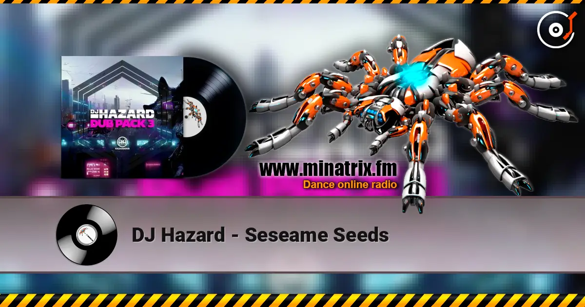 DJ Hazard - Seseame Seeds écouter en ligne en haute qualité | Minatrix.FM