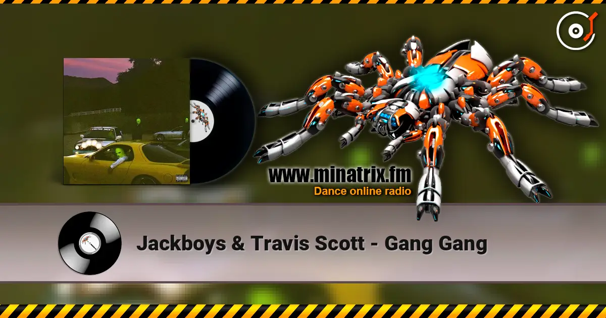 Jackboys & Travis Scott - Gang Gang écouter en ligne en haute qualité | Minatrix.FM