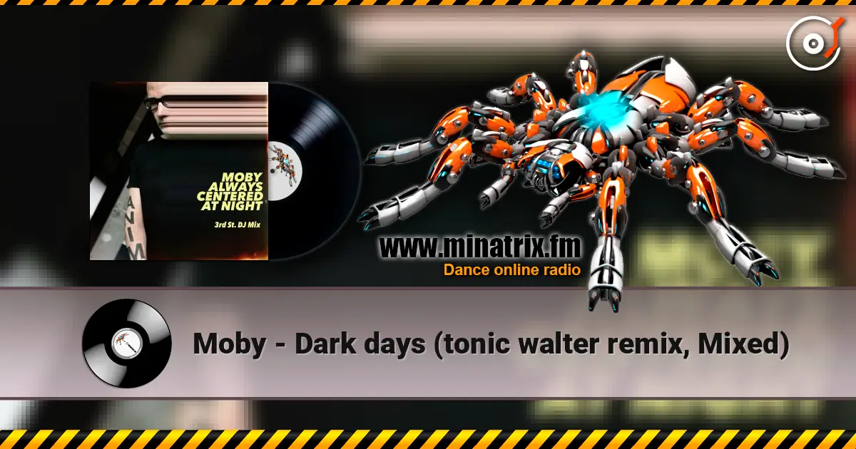 Moby - Dark days (tonic walter remix, Mixed) écouter en ligne en haute qualité | Minatrix.FM