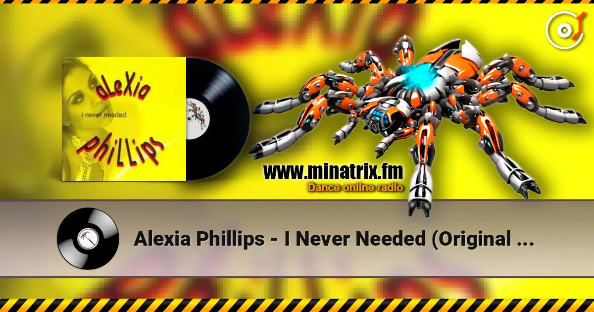 Alexia Phillips - I Never Needed (Original Radio) écouter en ligne en haute qualité | Minatrix.FM