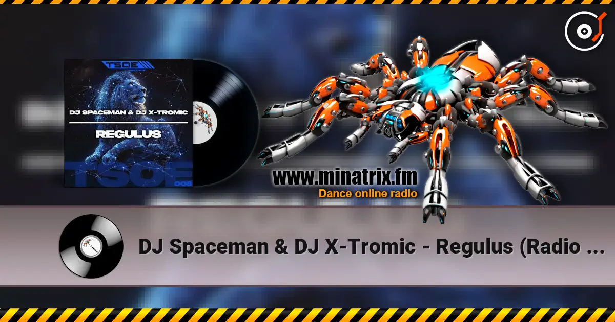 DJ Spaceman & DJ X-Tromic - Regulus (Radio Mix) écouter en ligne en haute qualité | Minatrix.FM