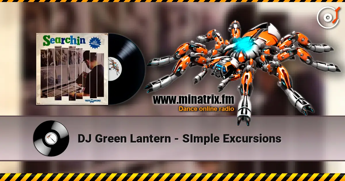 DJ Green Lantern - SImple Excursions écouter en ligne en haute qualité | Minatrix.FM
