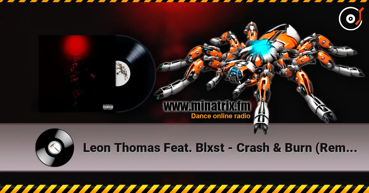 Leon Thomas Feat. Blxst - Crash & Burn (Remix) écouter en ligne en haute qualité | Minatrix.FM