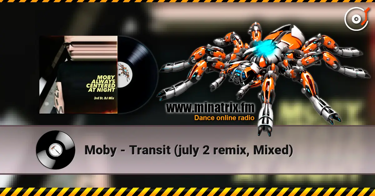 Moby - Transit (july 2 remix, Mixed) écouter en ligne en haute qualité | Minatrix.FM