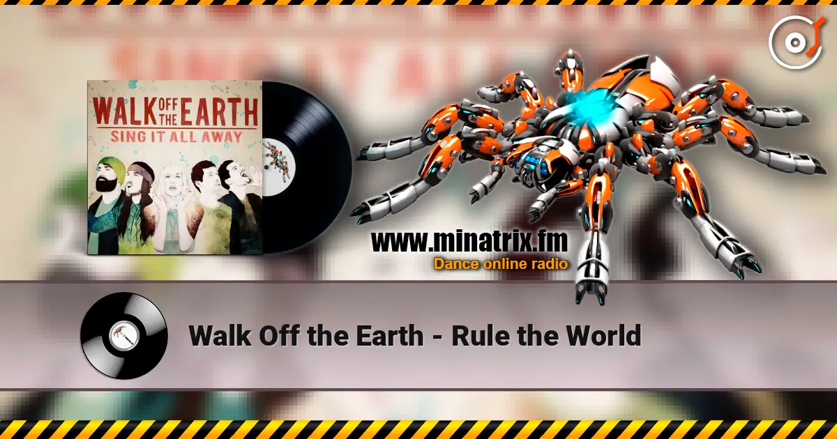 Walk Off the Earth - Rule the World écouter en ligne en haute qualité | Minatrix.FM