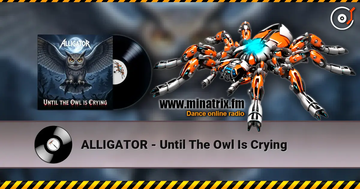ALLIGATOR - Until The Owl Is Crying écouter en ligne en haute qualité | Minatrix.FM