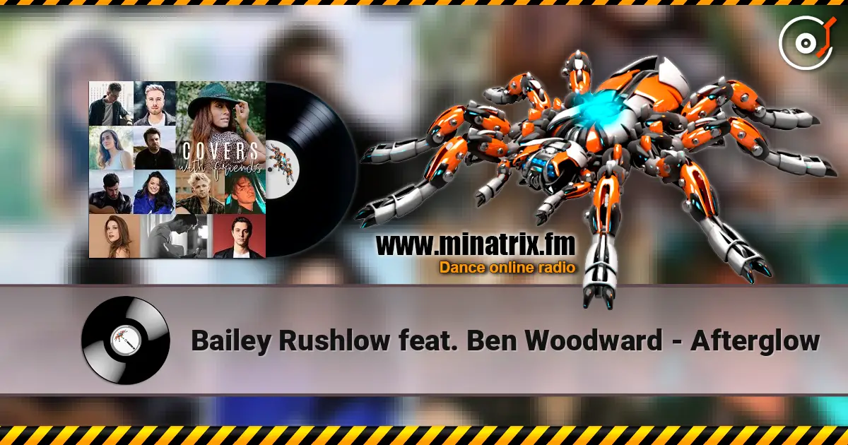 Bailey Rushlow feat. Ben Woodward - Afterglow écouter en ligne en haute qualité | Minatrix.FM