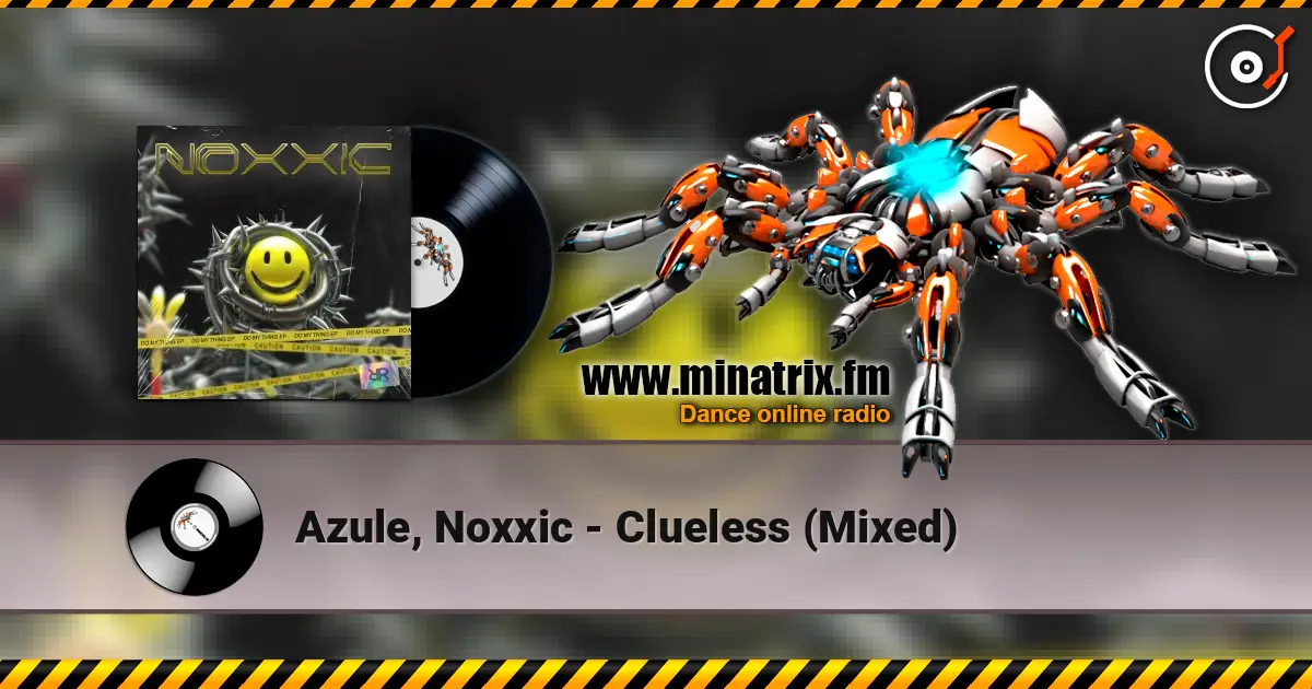 Azule, Noxxic - Clueless (Mixed) écouter en ligne en haute qualité | Minatrix.FM