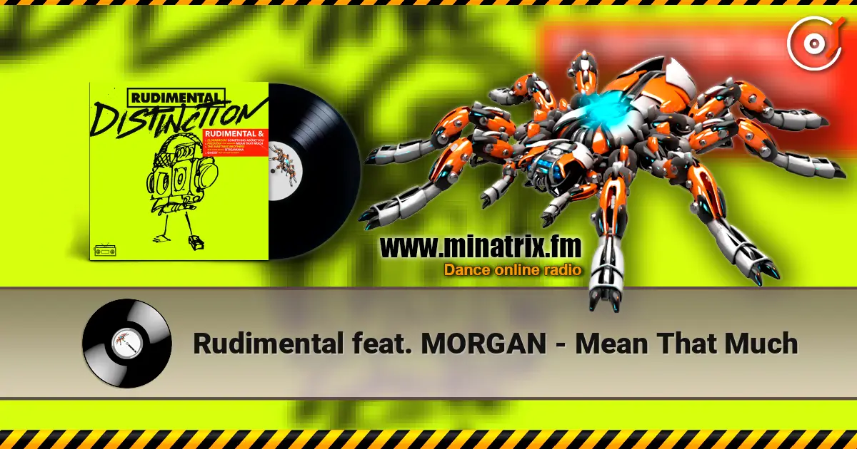 Rudimental feat. MORGAN - Mean That Much écouter en ligne en haute qualité | Minatrix.FM