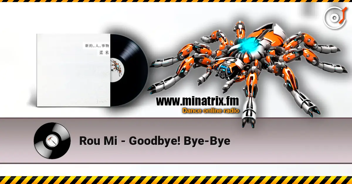 Rou Mi - Goodbye! Bye-Bye écouter en ligne en haute qualité | Minatrix.FM