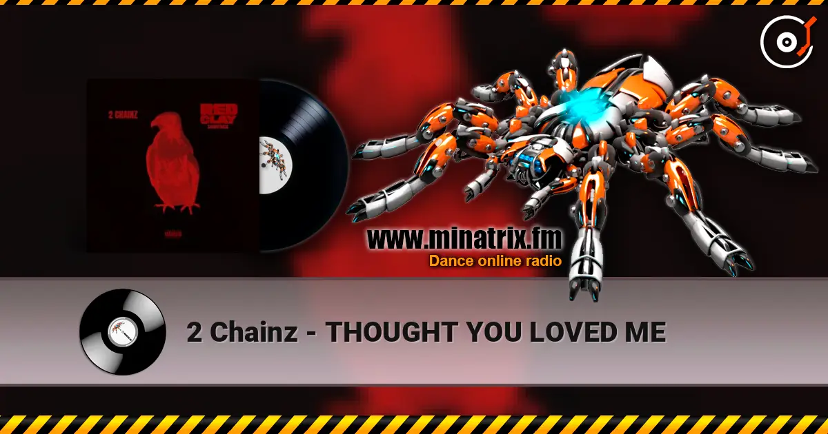 2 Chainz - THOUGHT YOU LOVED ME écouter en ligne en haute qualité | Minatrix.FM