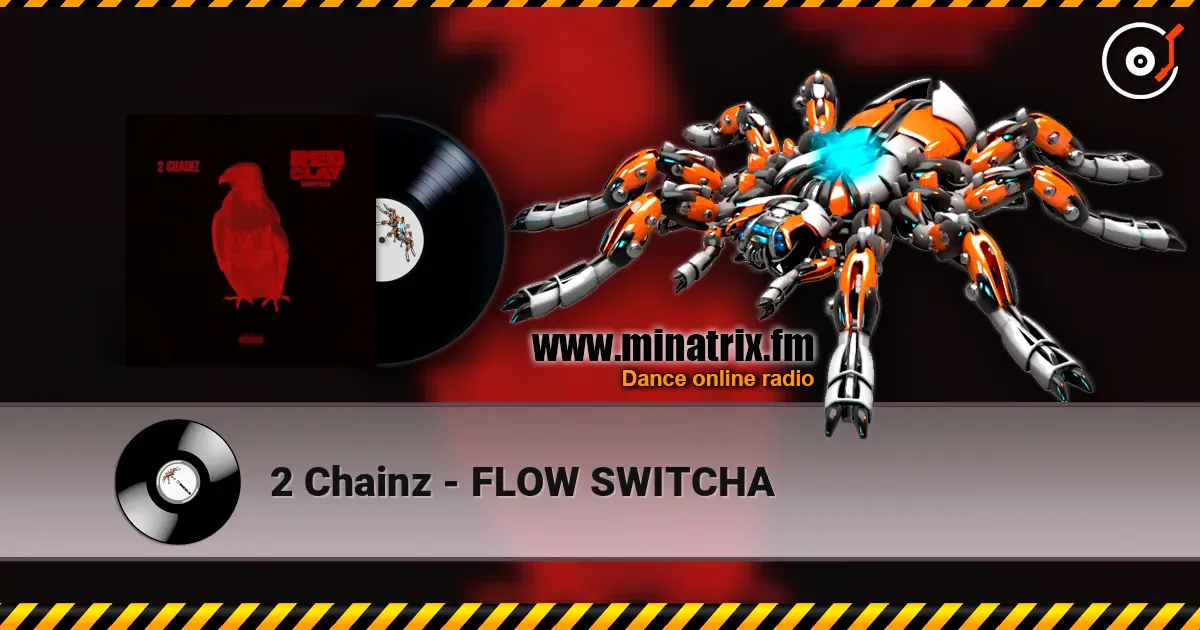 2 Chainz - FLOW SWITCHA écouter en ligne en haute qualité | Minatrix.FM