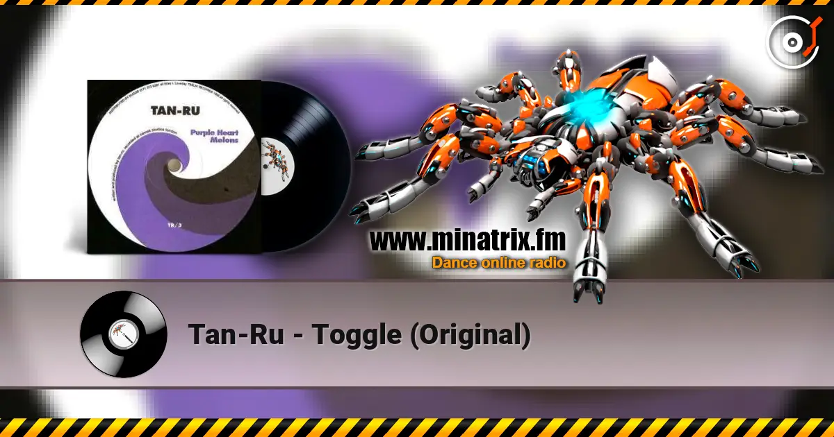 Tan-Ru - Toggle (Original) écouter en ligne en haute qualité | Minatrix.FM
