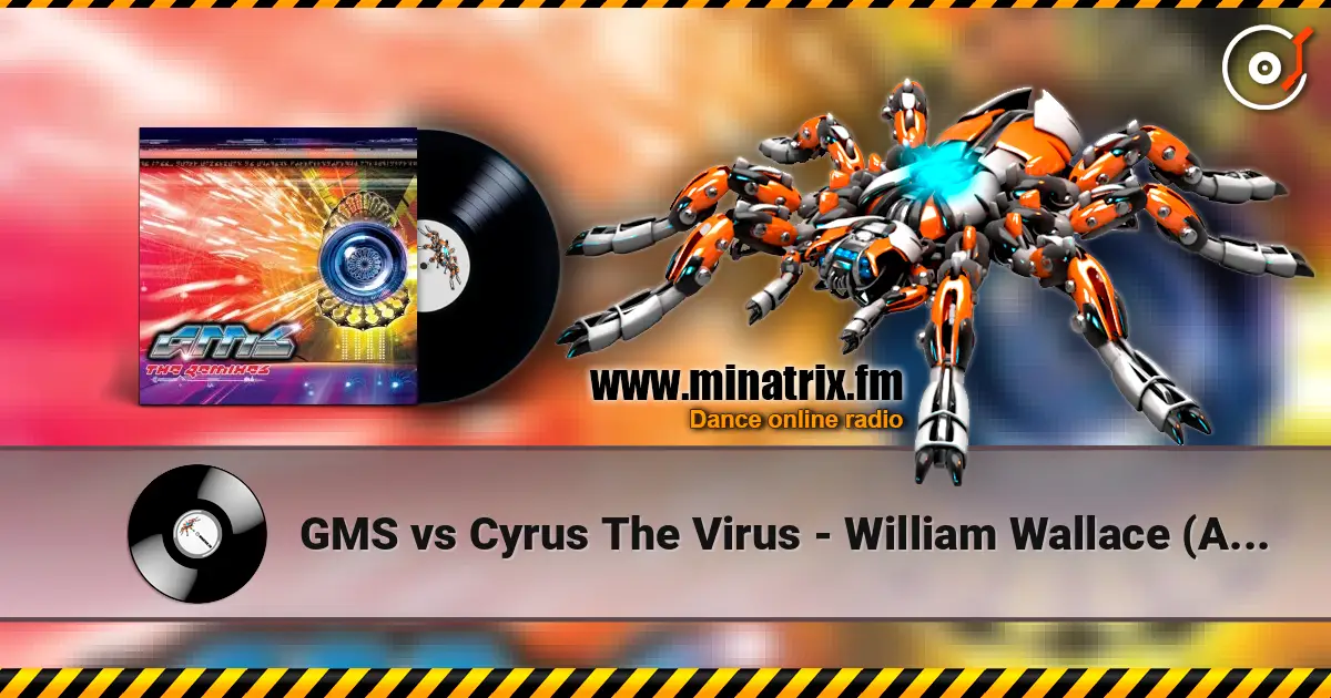 GMS vs Cyrus The Virus - William Wallace (Alternate Vision remix) écouter en ligne en haute qualité | Minatrix.FM