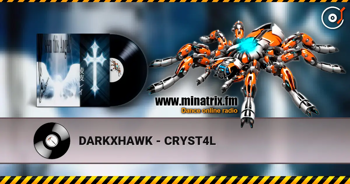 DARKXHAWK - CRYST4L écouter en ligne en haute qualité | Minatrix.FM