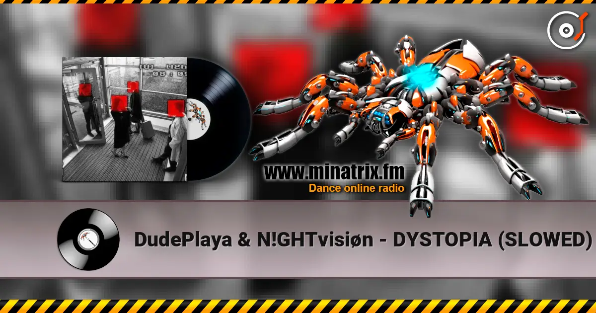 DudePlaya & N!GHTvisiøn - DYSTOPIA (SLOWED) écouter en ligne en haute qualité | Minatrix.FM