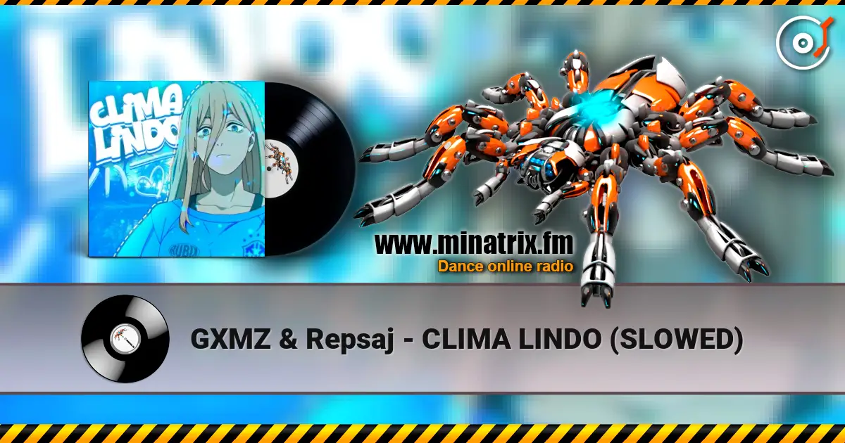 GXMZ & Repsaj - CLIMA LINDO (SLOWED) écouter en ligne en haute qualité | Minatrix.FM