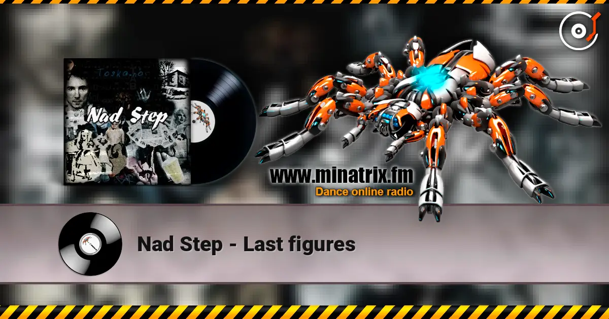 Nad Step - Last figures écouter en ligne en haute qualité | Minatrix.FM