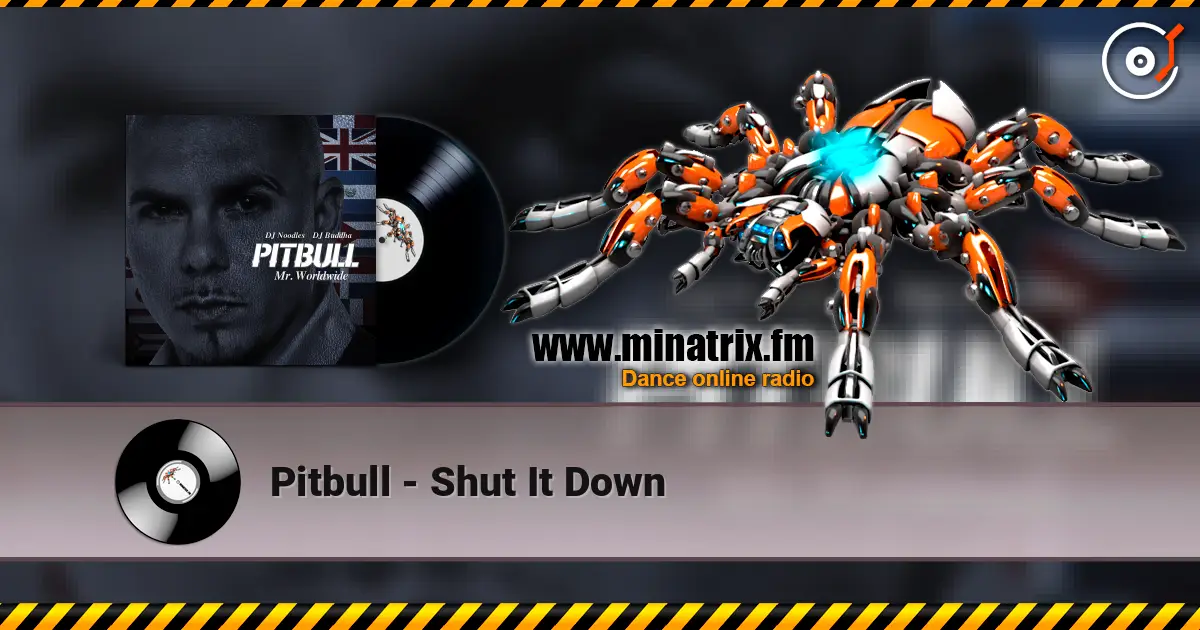 Pitbull - Shut It Down écouter en ligne en haute qualité | Minatrix.FM