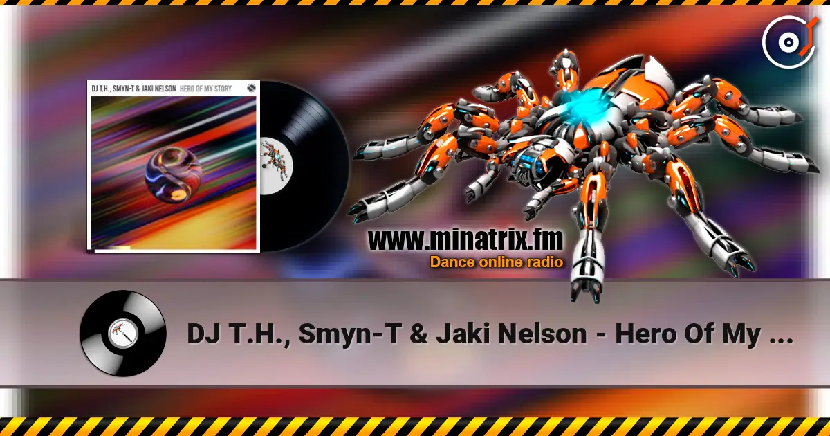 DJ T.H., Smyn-T & Jaki Nelson - Hero Of My Story (Extended Mix) écouter en ligne en haute qualité | Minatrix.FM