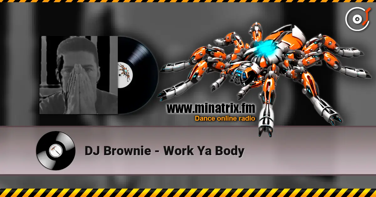 DJ Brownie - Work Ya Body écouter en ligne en haute qualité | Minatrix.FM